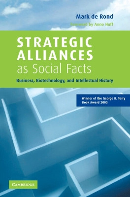 Strategic Alliances as Social Facts: Business, Biotechnology, and Intellectual History by Mark de Rond 9780521811101