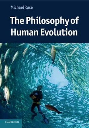 The Philosophy of Human Evolution by Michael Ruse 9780521133722