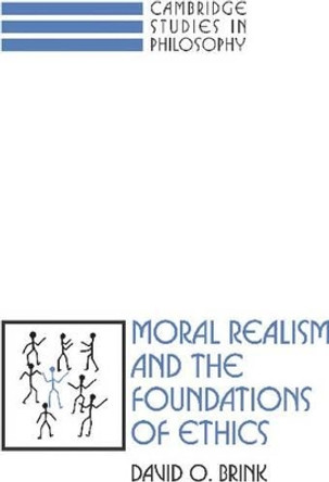 Moral Realism and the Foundations of Ethics by David Owen Brink 9780521359375