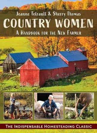 Country Women: A Handbook for the New Farmer by Sherry Thomas 9781635619911