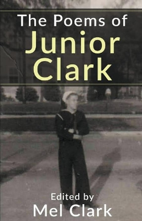 The Poems of Junior Clark by Mel Clark 9798201744632