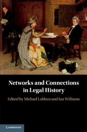 Networks and Connections in Legal History by Michael Lobban 9781108796637