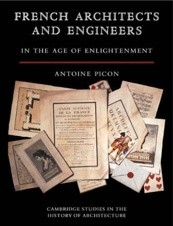 French Architects and Engineers in the Age of Enlightenment by Antoine Picon 9780521123693