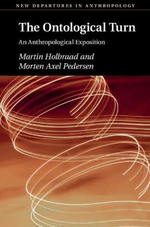 The Ontological Turn: An Anthropological Exposition by Martin Holbraad 9781107503946