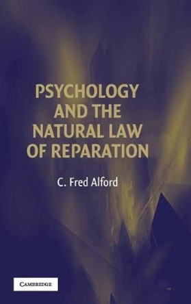 Psychology and the Natural Law of Reparation by C. Fred Alford 9780521863322