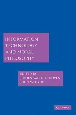 Information Technology and Moral Philosophy by Jeroen van den Hoven 9780521855495