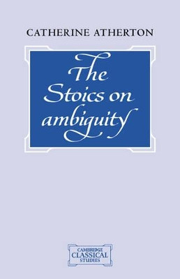 The Stoics on Ambiguity by Catherine Atherton 9780521047722