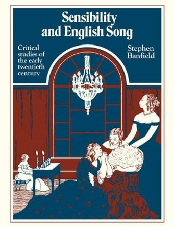 Sensibility and English Song: Critical Studies of the Early Twentieth Century by Stephen Banfield 9780521379441 Sensibility and English Song: Critical Studies of the Early Twentieth Century by Stephen Banfield 9780521379441