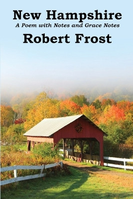 New Hampshire: A Poem with Notes and Grace Notes by Robert Frost 9781515439899