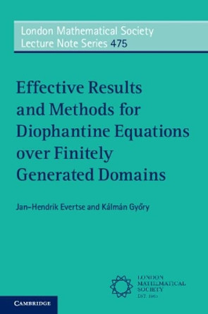 Effective Results and Methods for Diophantine Equations over Finitely Generated Domains by Jan-Hendrik Evertse 9781009005852