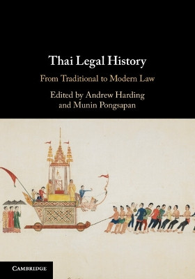Thai Legal History: From Traditional to Modern Law by Andrew Harding 9781108829861