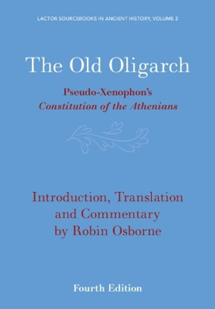 The Old Oligarch: Pseudo-Xenophon's Constitution of the Athenians by Robin Osborne 9781009383592