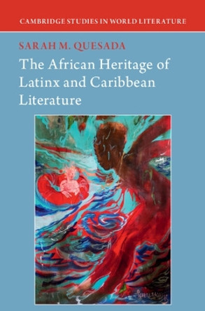The African Heritage of Latinx and Caribbean Literature by Sarah Quesada 9781316514351