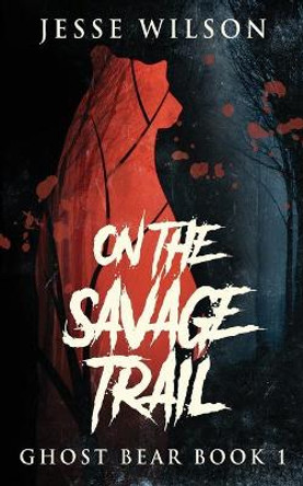 On The Savage Trail by Jesse Wilson 9784824121066