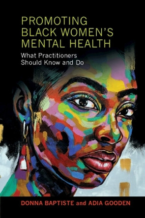 Promoting Black Women's Mental Health: What Practitioners Should Know and Do by Donna Baptiste 9781108823098