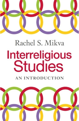 Interreligious Studies: An Introduction by Rachel Mikva 9781108843775