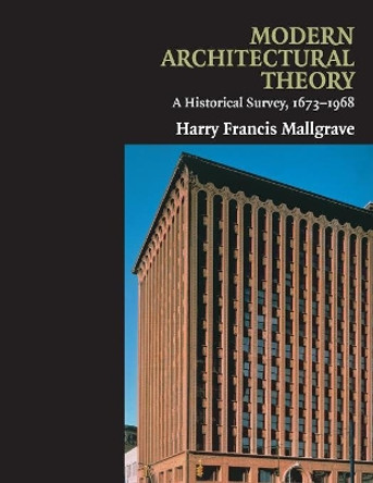 Modern Architectural Theory: A Historical Survey, 1673-1968 by Harry Francis Mallgrave 9780521130486