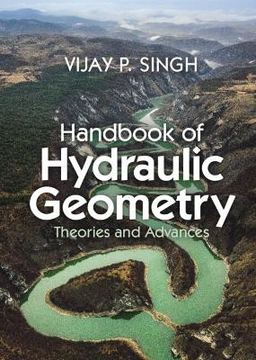 Handbook of Hydraulic Geometry: Theories and Advances by Vijay Singh 9781009222174