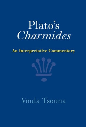 Plato's Charmides: An Interpretative Commentary by Voula Tsouna 9781316511114