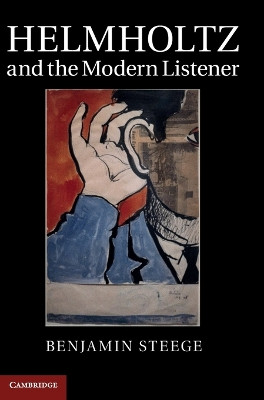 Helmholtz and the Modern Listener by Benjamin Steege 9781107015173