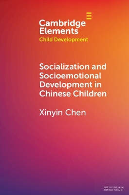 Socialization and Socioemotional Development in Chinese Children by Xinyin Chen 9781009069373