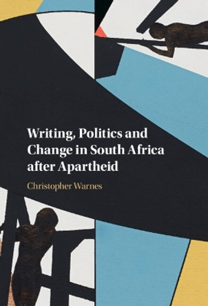 Writing, Politics and Change in South Africa after Apartheid by Christopher Warnes 9781009307369