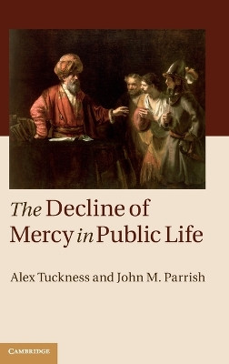The Decline of Mercy in Public Life by Alex Tuckness 9781107050143