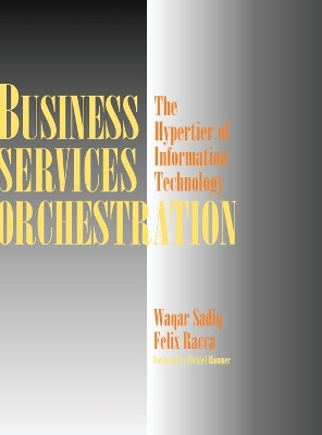 Business Services Orchestration: The Hypertier of Information Technology by Waqar Sadiq 9780521819817
