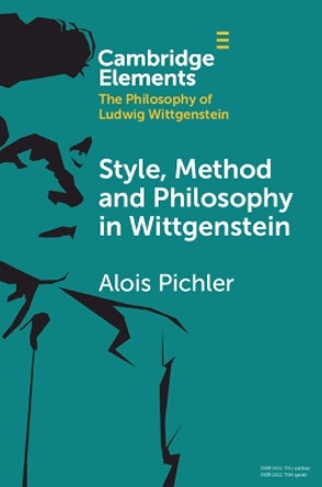 Style, Method and Philosophy in Wittgenstein by Alois Pichler 9781108958073