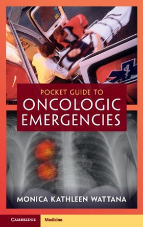 Pocket Guide to Oncologic Emergencies by Monica Kathleen Wattana 9781009055956