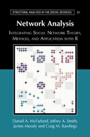 Network Analysis: Integrating Social Network Theory, Method, and Application with R by Craig M. Rawlings 9781107611900