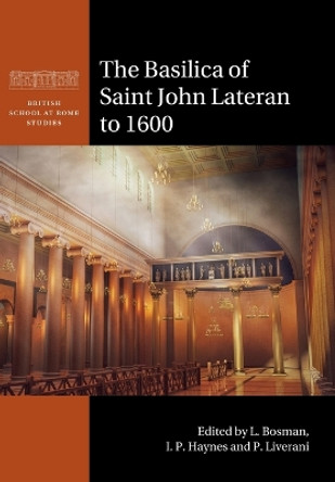 The Basilica of Saint John Lateran to 1600 by L. Bosman 9781108813709