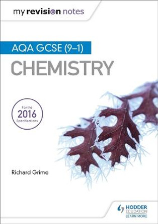 My Revision Notes: AQA GCSE (9-1) Chemistry by Richard Grime