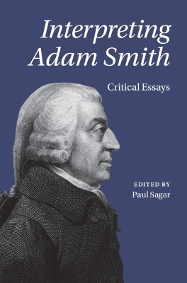 Interpreting Adam Smith: Critical Essays by Paul Sagar 9781009296311