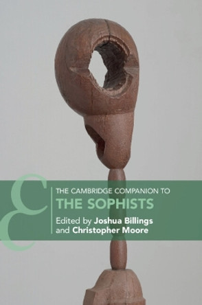 The Cambridge Companion to the Sophists by Joshua Billings 9781108796859