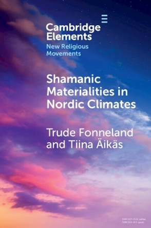 Shamanic Materialities in Nordic Climates by Trude Fonneland 9781009376402