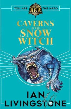 Fighting Fantasy: The Caverns of the Snow Witch by Ian Livingstone