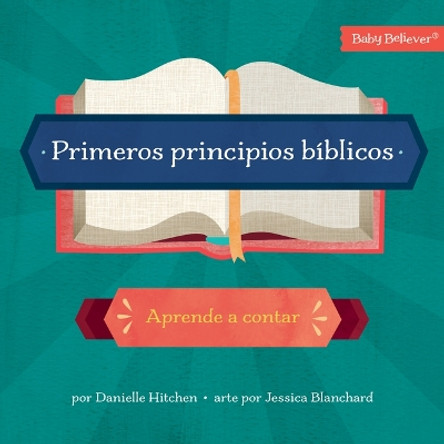 Primeros Principios BíBlicos by Danielle Hitchen 9781430087540