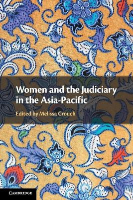 Women and the Judiciary in the Asia-Pacific by Melissa Crouch 9781108999878