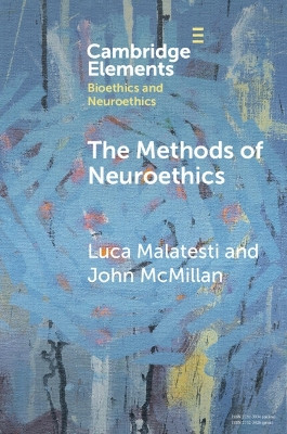 The Methods of Neuroethics by Luca Malatesti 9781009074902