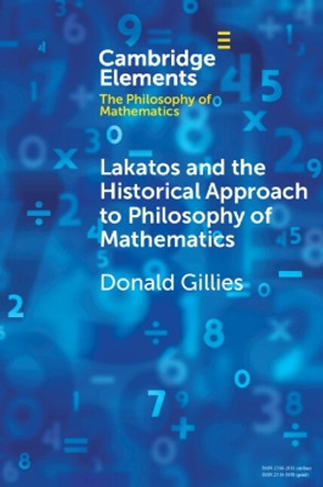 Lakatos and the Historical Approach to Philosophy of Mathematics by Donald Gillies 9781009430586