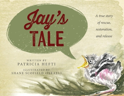 Jay's Tale: A true story of rescue, restoration and release by Patricia Hefti 9781646456970