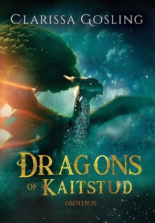 Dragons of Kaitstud omnibus: The complete YA fantasy series by Clarissa Gosling 9789493251076