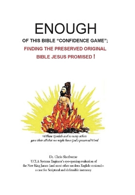 Enough of This Bible Confidence Game: Finding the Preserved Original Bible Jesus Promised! by Chris Sherburne 9781737100539