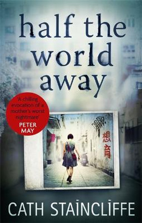 Half the World Away: a chilling evocation of a mother's worst nightmare by Cath Staincliffe