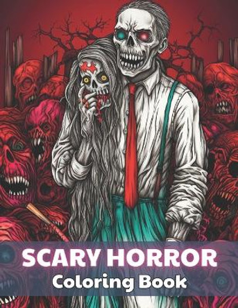 Scary Horror Coloring Book for Adult: Stress Relief And Relaxation Coloring Pages by Kolby Marvin 9798872189008