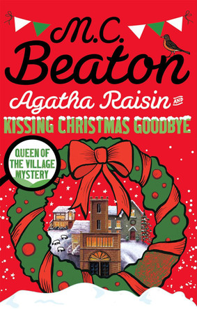 Agatha Raisin and Kissing Christmas Goodbye by M. C. Beaton