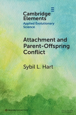 Attachment and Parent-Offspring Conflict: Origins in Ancestral Contexts of Breastfeeding and Multiple Caregiving by Sybil L. Hart 9781009371919