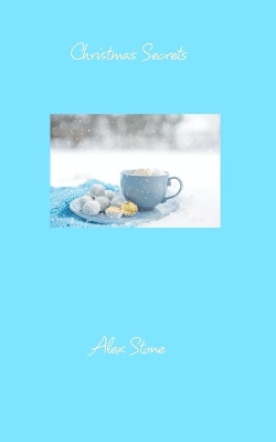 Christmas Secrets by Alex Stone 9798880617425