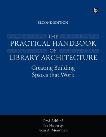 The Practical Handbook of Library Architecture by Fred Schlipf 9781783307173